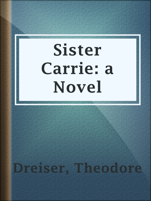 Title details for Sister Carrie: a Novel by Theodore Dreiser - Wait list